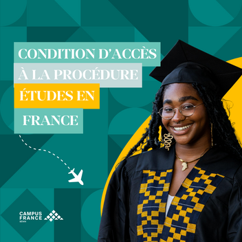 Conditions d'accès à la procédure études en France Trois conditions d'accès à la procédure Campus France Bénin